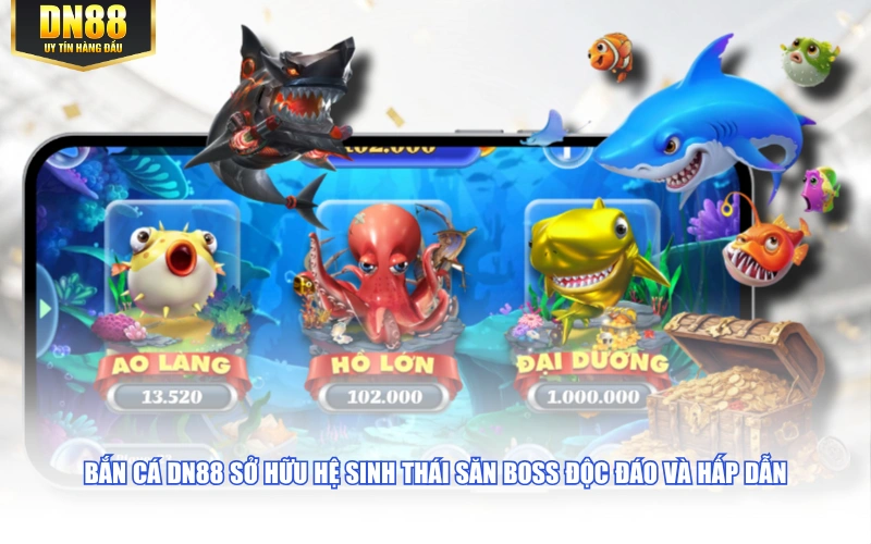Bắn Cá DN88 sở hữu hệ sinh thái săn boss độc đáo và hấp dẫn