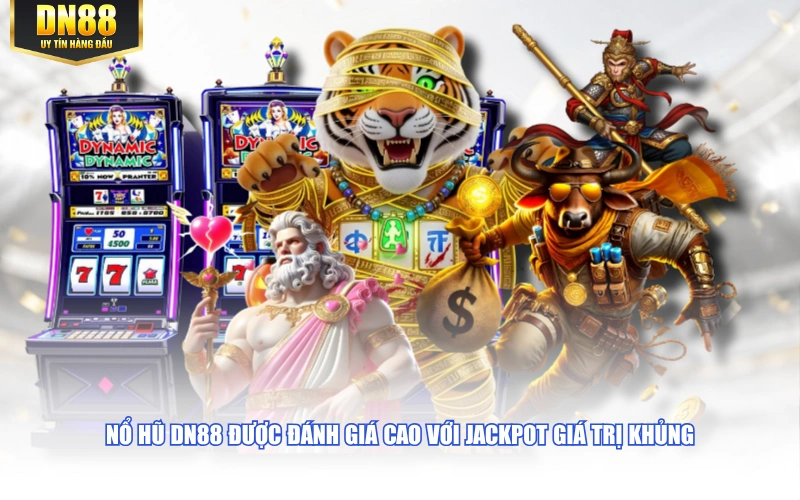 Nổ Hũ DN88 được đánh giá cao với Jackpot giá trị khủng
