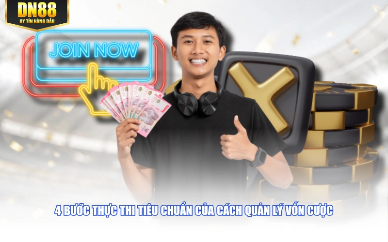 4 bước thực thi tiêu chuẩn của cách quản lý vốn cược