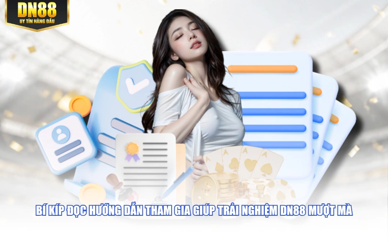 Bí kíp đọc hướng dẫn tham gia giúp trải nghiệm DN88 mượt mà