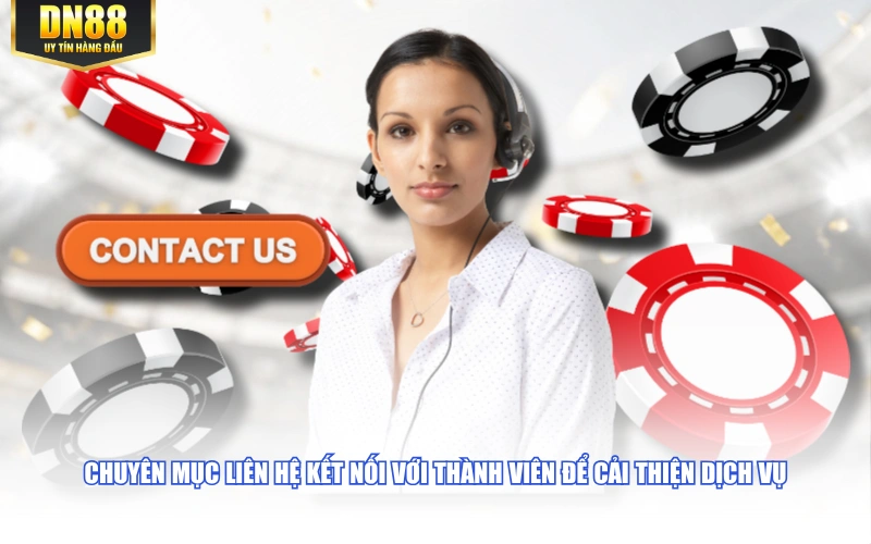 Chuyên mục liên hệ kết nối với thành viên để cải thiện dịch vụ