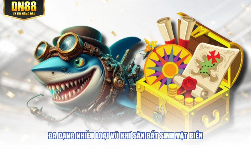 Đa dạng nhiều loại vũ khí săn bắt sinh vật biển