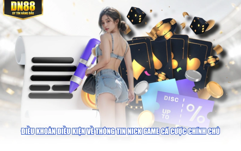 Điều khoản điều kiện về thông tin nick game cá cược chính chủ