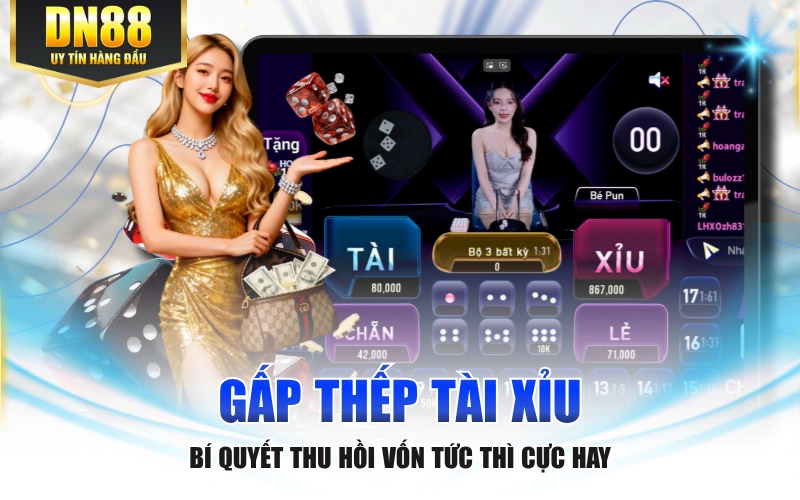 Gấp Thếp Tài Xỉu - Bí Quyết Thu Hồi Vốn Tức Thì Cực Hay