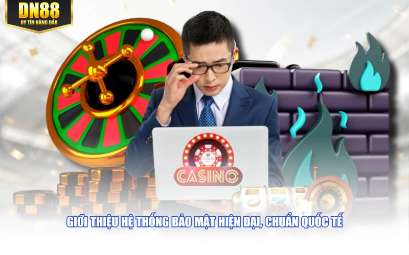 Giới thiệu hệ thống bảo mật hiện đại, chuẩn quốc tế