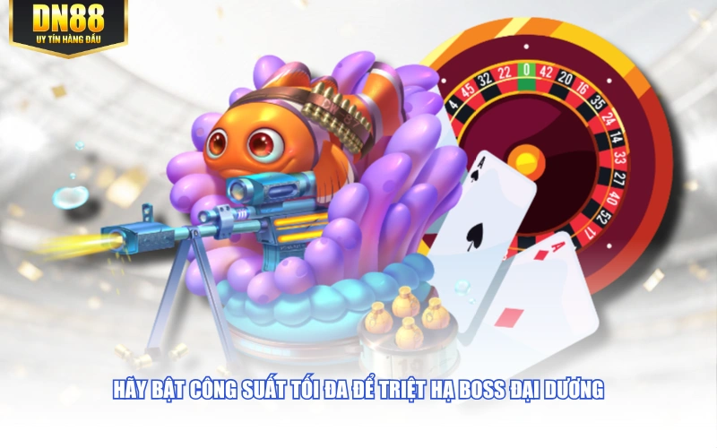 Hãy bật công suất tối đa để triệt hạ Boss đại dương