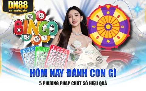 Hôm Nay Đánh Con Gì - 5 Phương Pháp Chốt Số Hiệu Quả