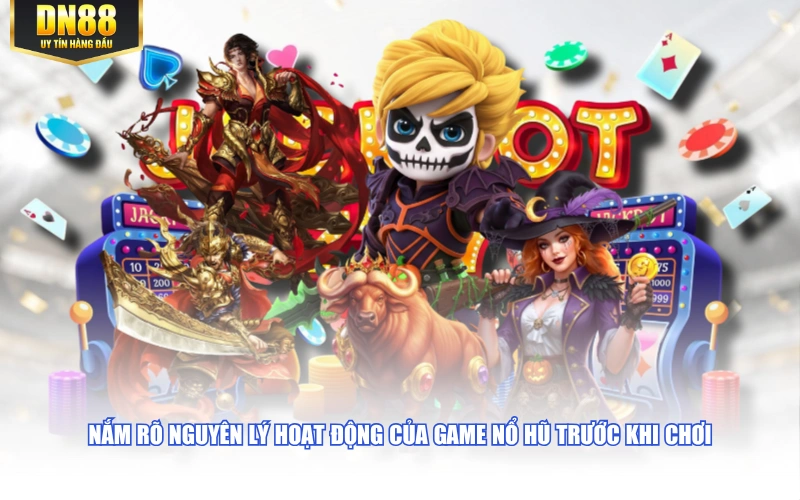 Nắm rõ nguyên lý hoạt động của game nổ hũ trước khi chơi