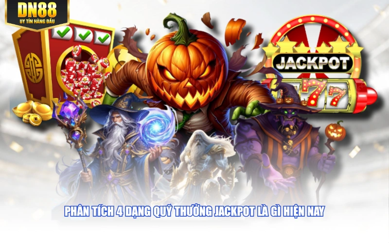 Phân tích 4 dạng quỹ thưởng jackpot là gì hiện nay