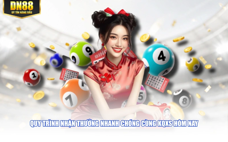 Quy trình nhận thưởng nhanh chóng cùng kqxs hôm nay