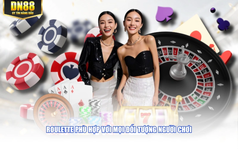 Roulette phù hợp với mọi đối tượng người chơi