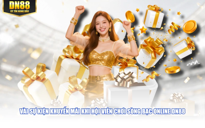 Vài sự kiện khuyến mãi khi hội viên chơi sòng bạc online DN88